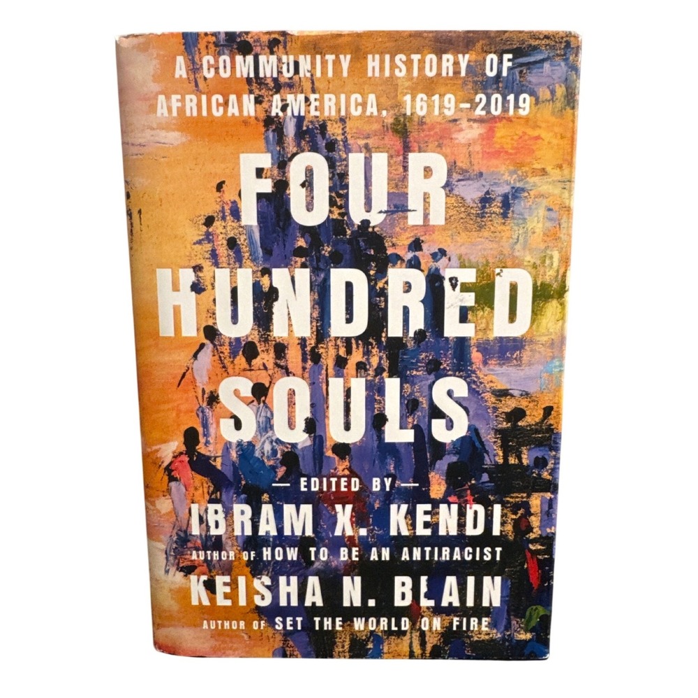 Four Hundred Souls Ibram X Kendi Keisha N Blain First Edition Hardcover History